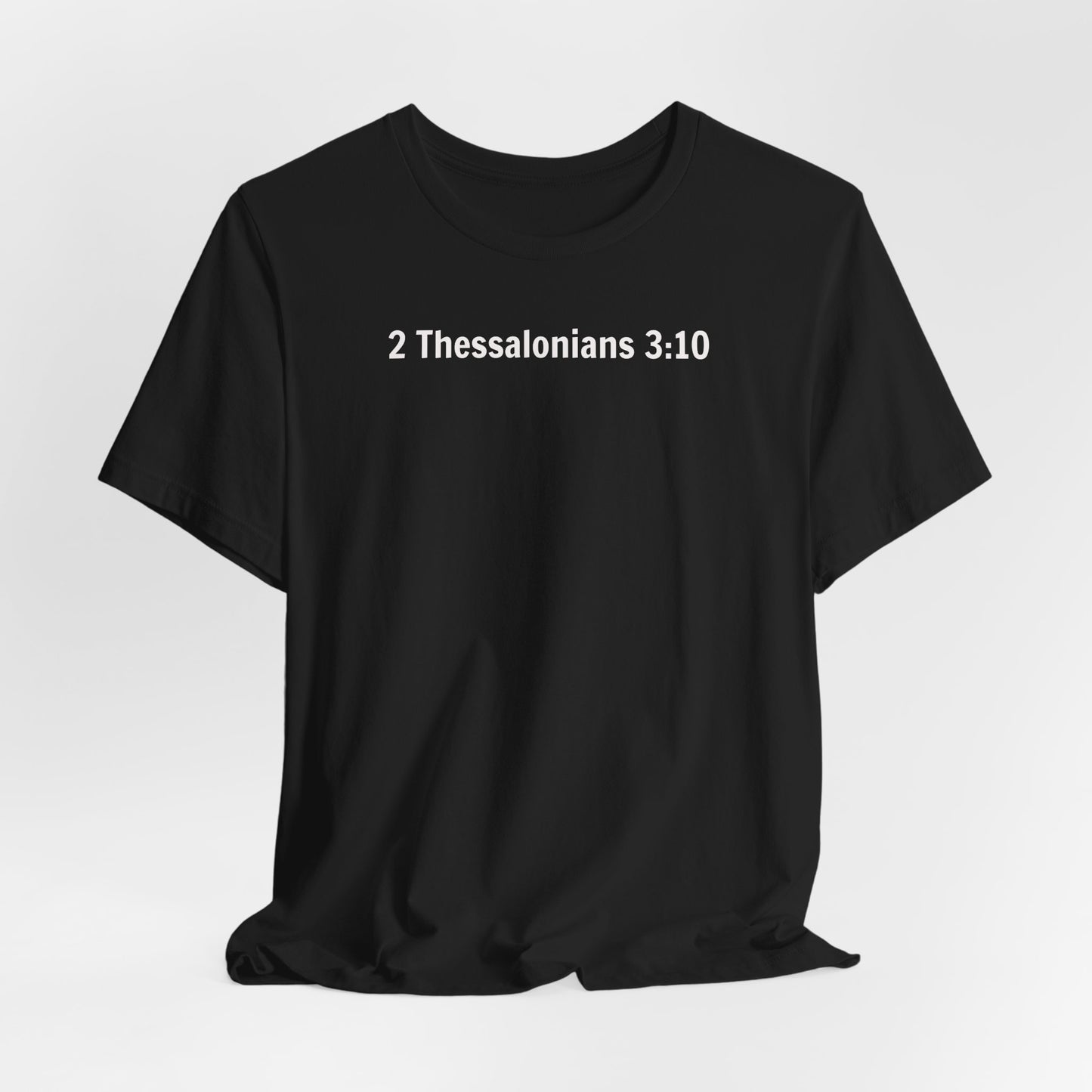 2 Thessalonians 3:10 Out Here Working and Eating - Graphic Back Text T-Shirt