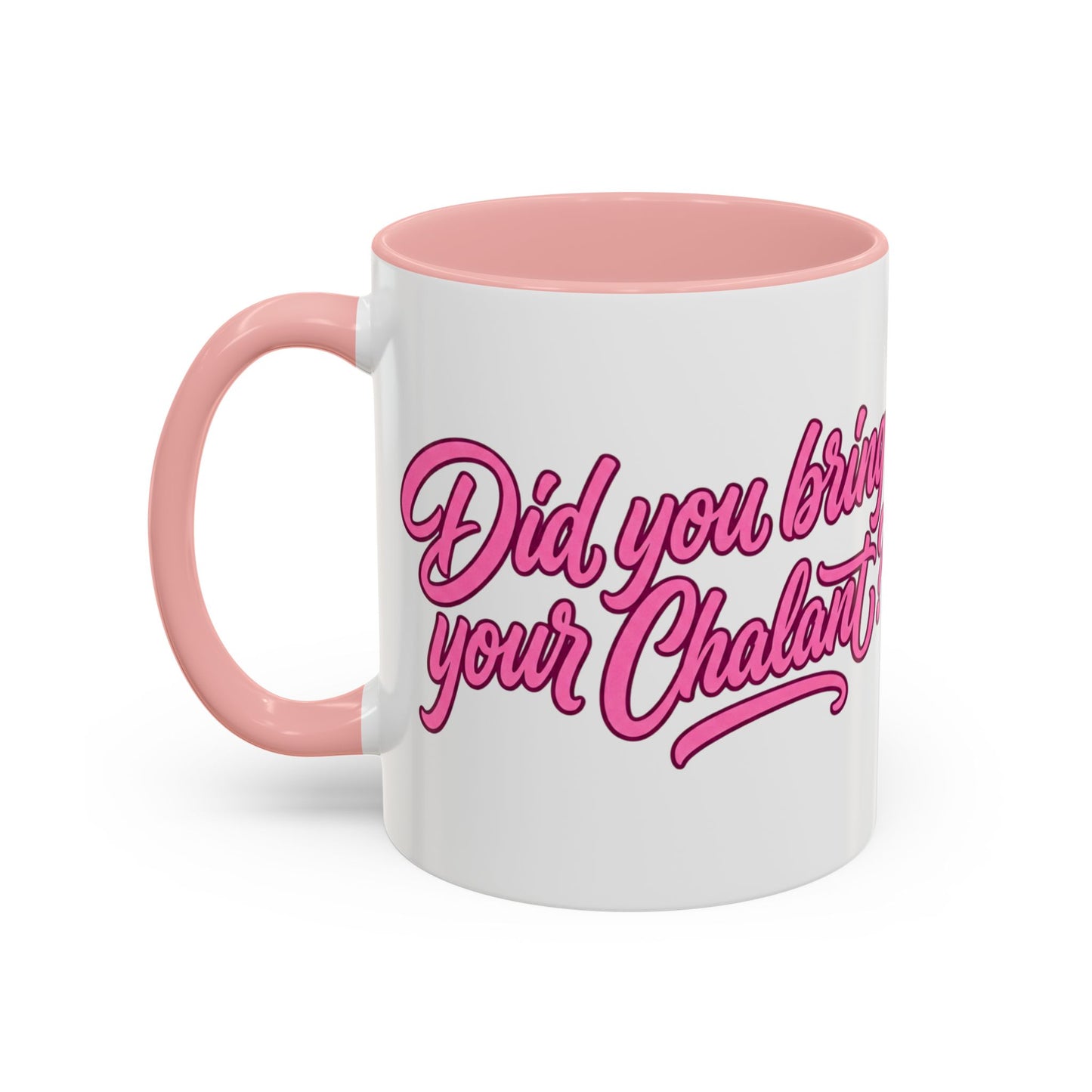 Did You Bring Your Chalant? Coffee Mug | Pink Accent 11oz or 15oz