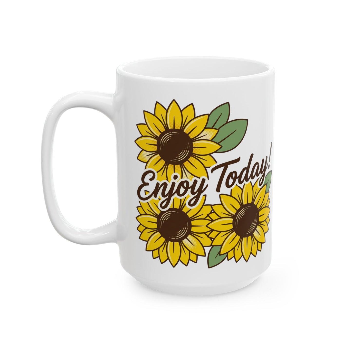 Enjoy Today Sunflower Ceramic Mug (11oz, 15oz)