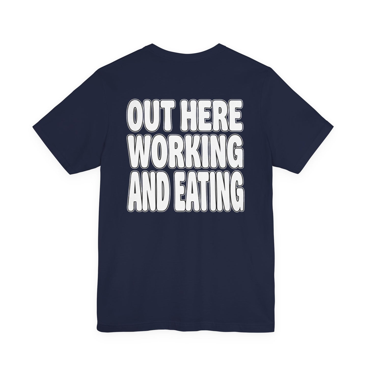 2 Thessalonians 3:10 Out Here Working and Eating - Graphic Back Text T-Shirt