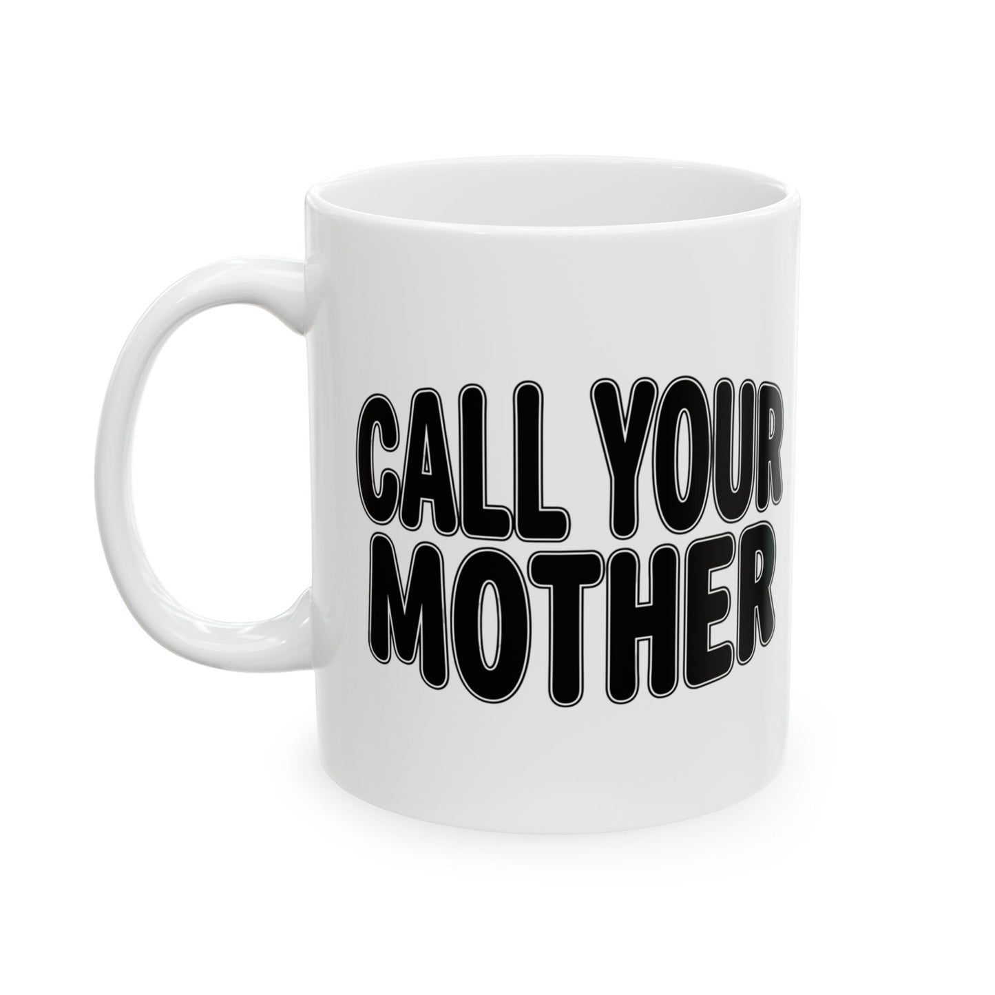 Call Your Mother mug | Bold black text ceramic mug, 11oz 15oz