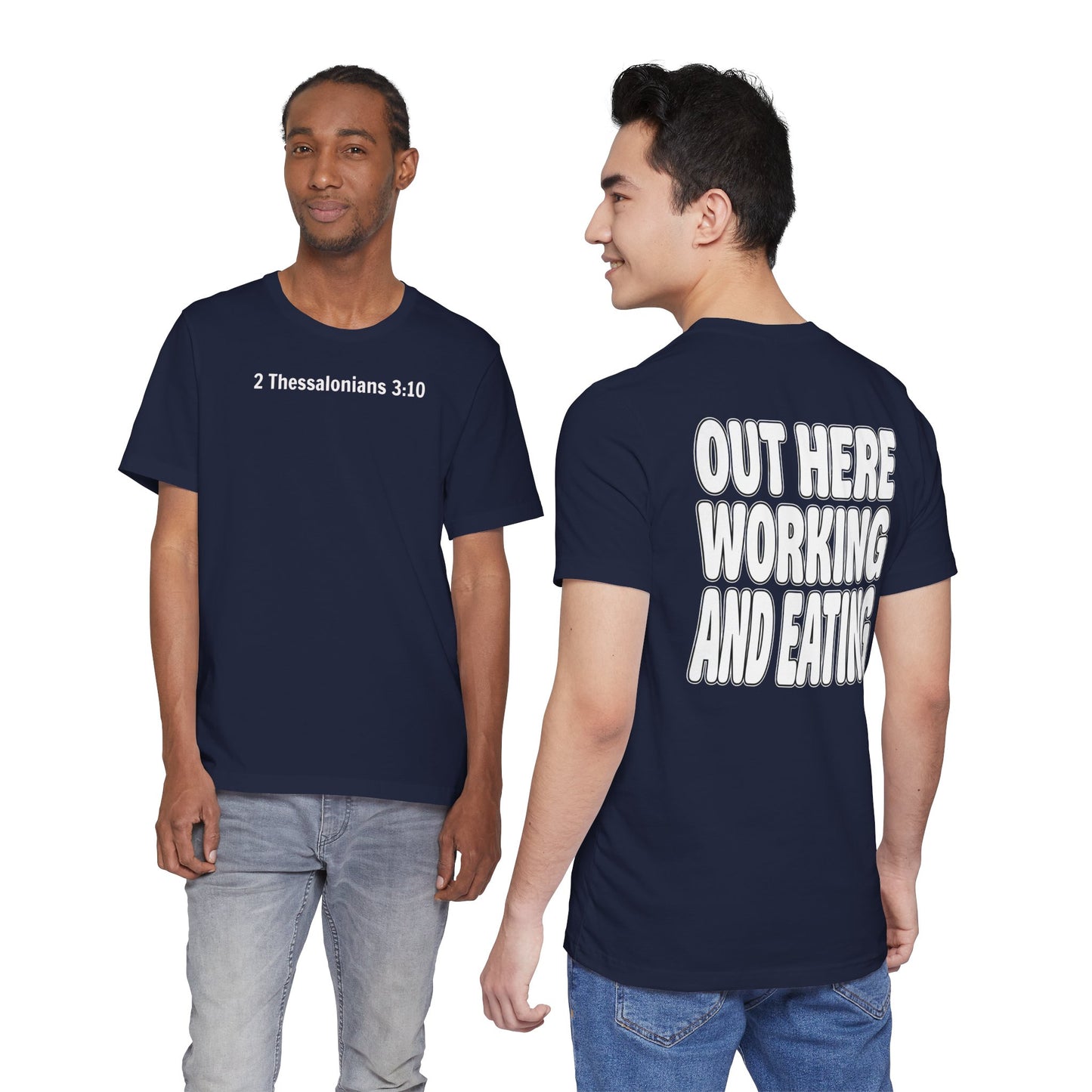2 Thessalonians 3:10 Out Here Working and Eating - Graphic Back Text T-Shirt