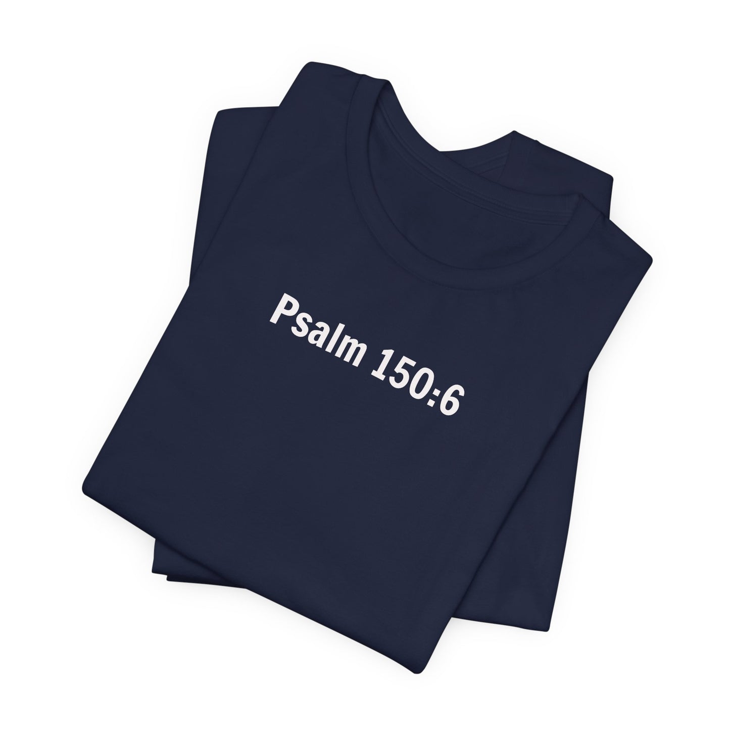 Got Breath? Praise the Lord! T-Shirt | Psalm 150:6 Christian Faith Tee