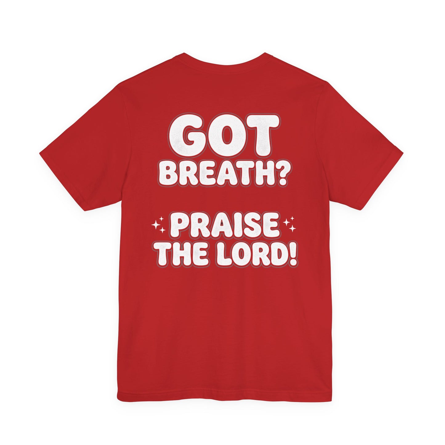 Got Breath? Praise the Lord! T-Shirt | Psalm 150:6 Christian Faith Tee