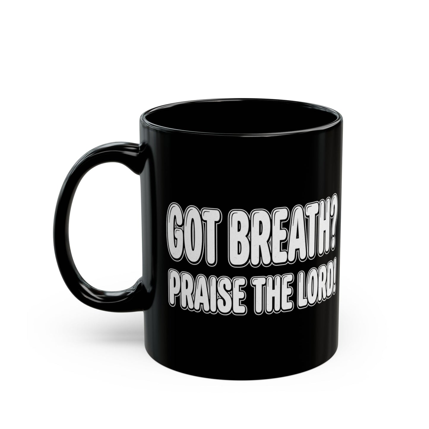 Got Breath? Praise! the Lord Psalm 150 Scripture Mug | Black Ceramic Coffee Cup