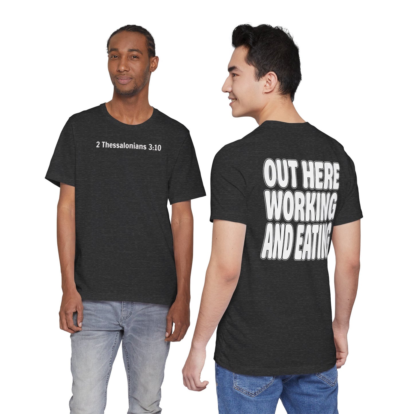 2 Thessalonians 3:10 Out Here Working and Eating - Graphic Back Text T-Shirt