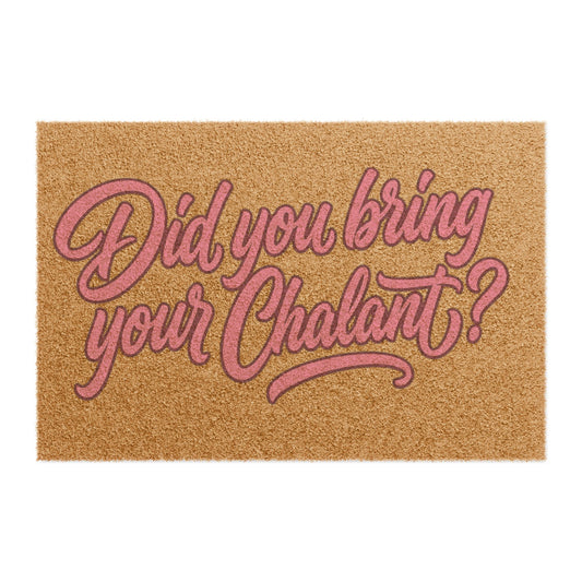 Did You Bring Your Chalant? Doormat – Funny Script Welcome Mat