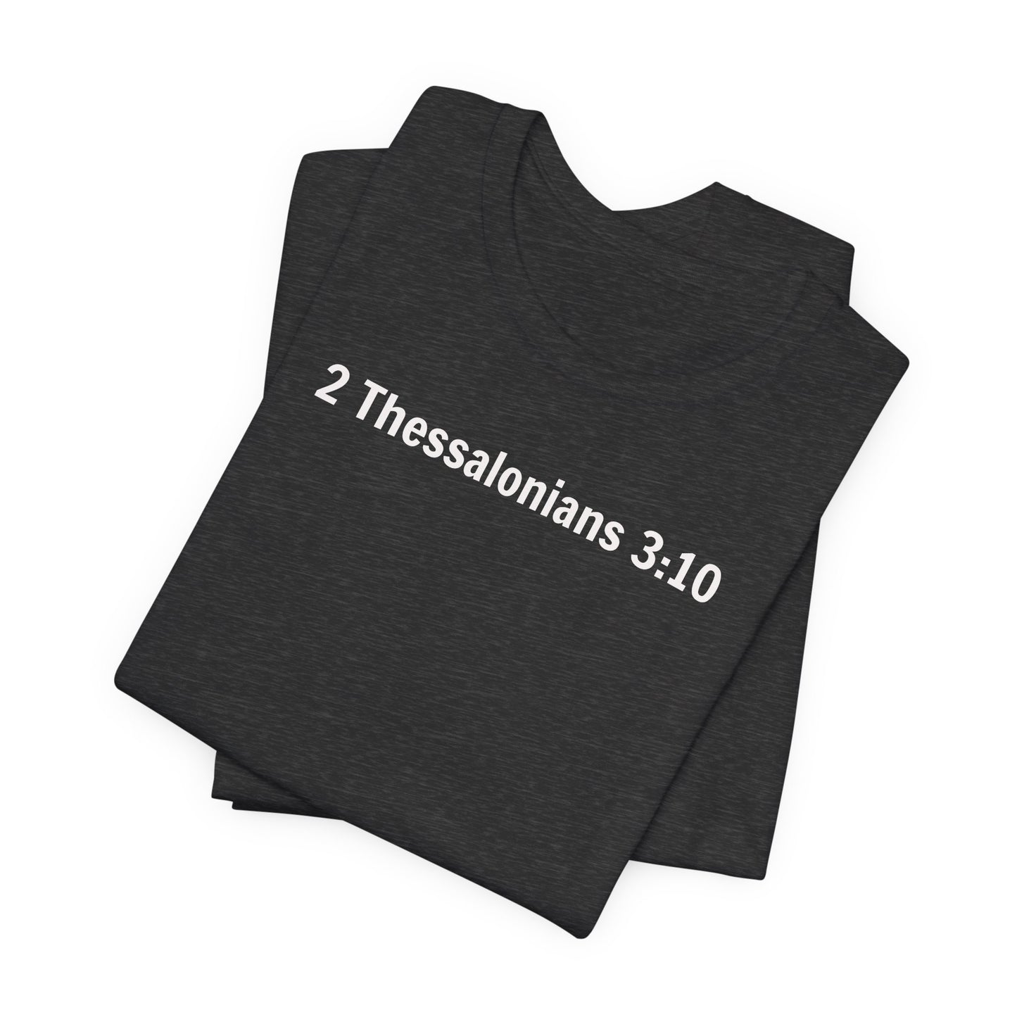 2 Thessalonians 3:10 Out Here Working and Eating - Graphic Back Text T-Shirt