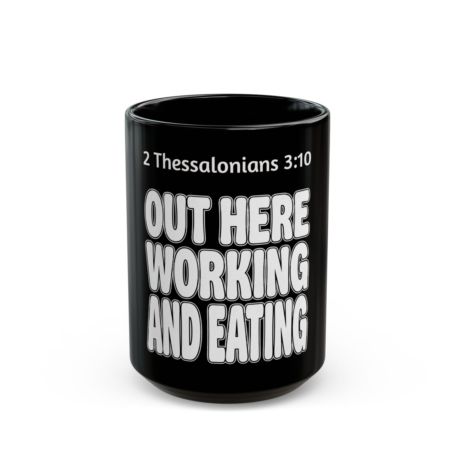 Out Here Working and Eating - 2 Thessalonians 3:10 Christian Coffee Mug