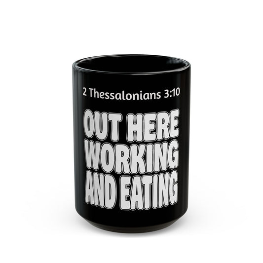 Out Here Working and Eating - 2 Thessalonians 3:10 Christian Coffee Mug