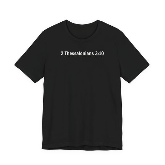 2 Thessalonians 3:10 Out Here Working and Eating - Graphic Back Text T-Shirt