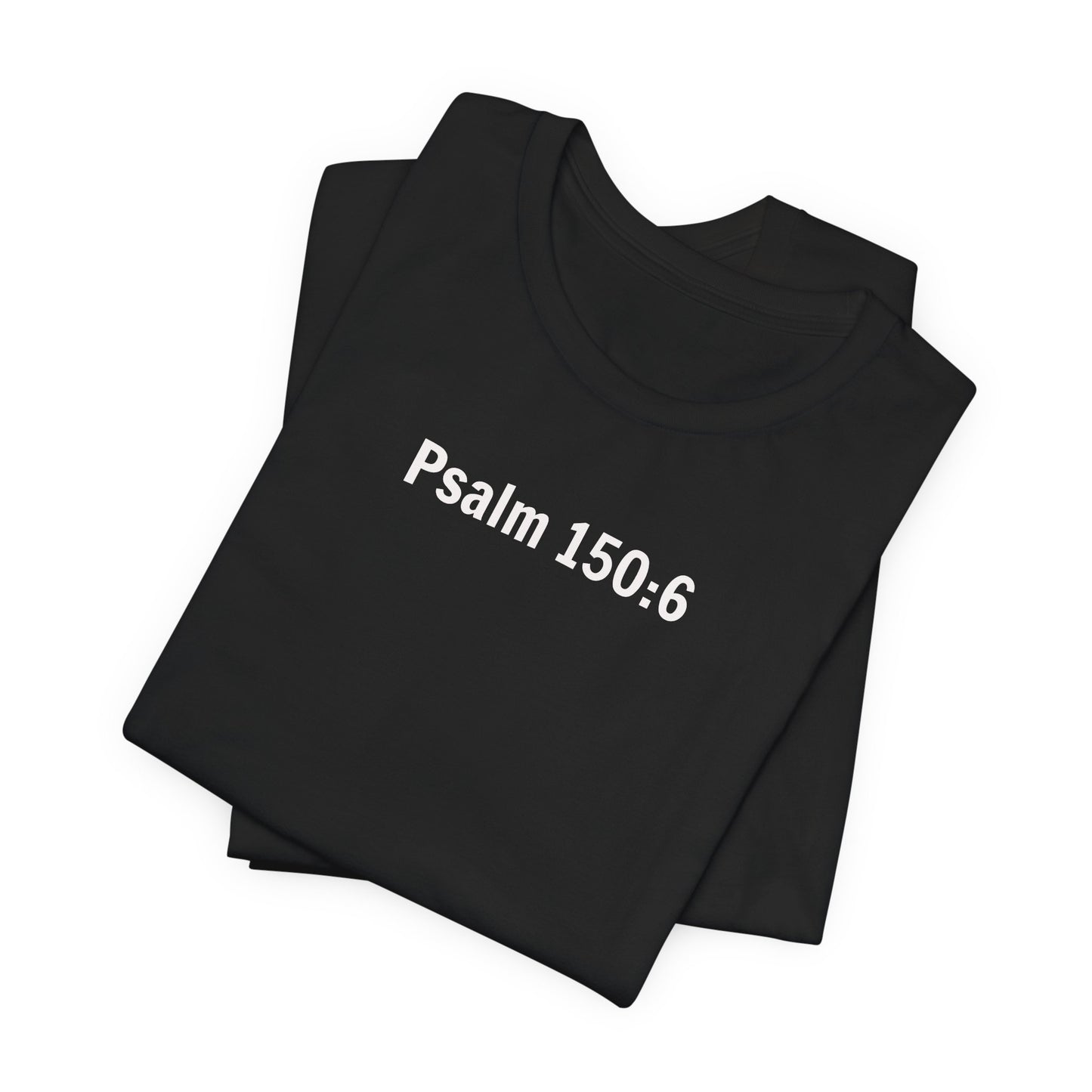 Got Breath? Praise the Lord! T-Shirt | Psalm 150:6 Christian Faith Tee
