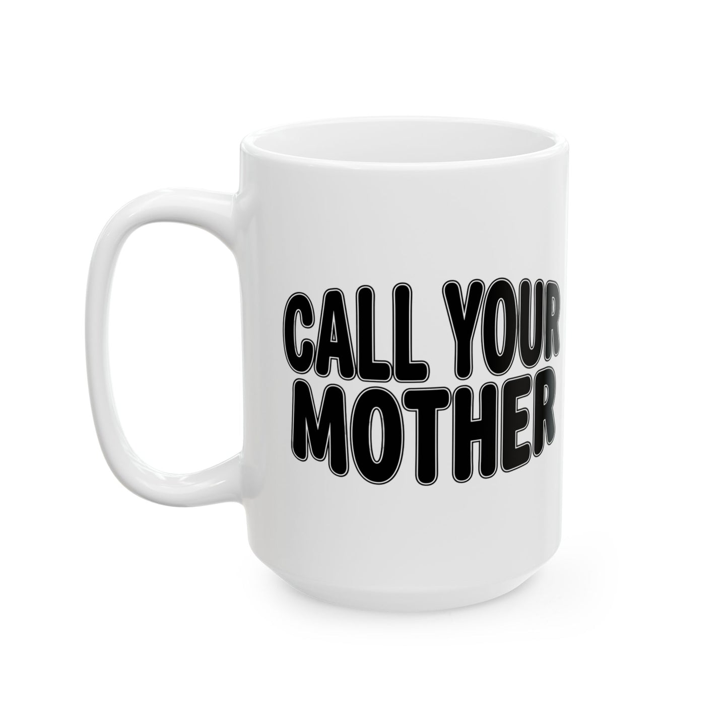 Call Your Mother mug | Bold black text ceramic mug, 11oz 15oz