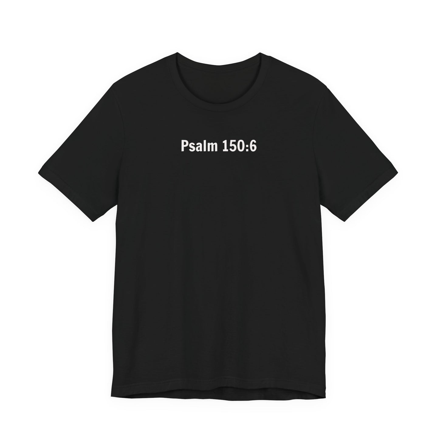 Got Breath? Praise the Lord! T-Shirt | Psalm 150:6 Christian Faith Tee