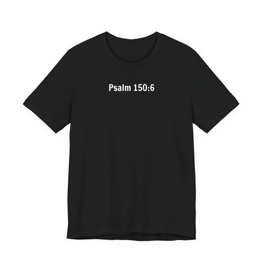 Got Breath? Praise the Lord! T-Shirt | Psalm 150:6 Christian Faith Tee