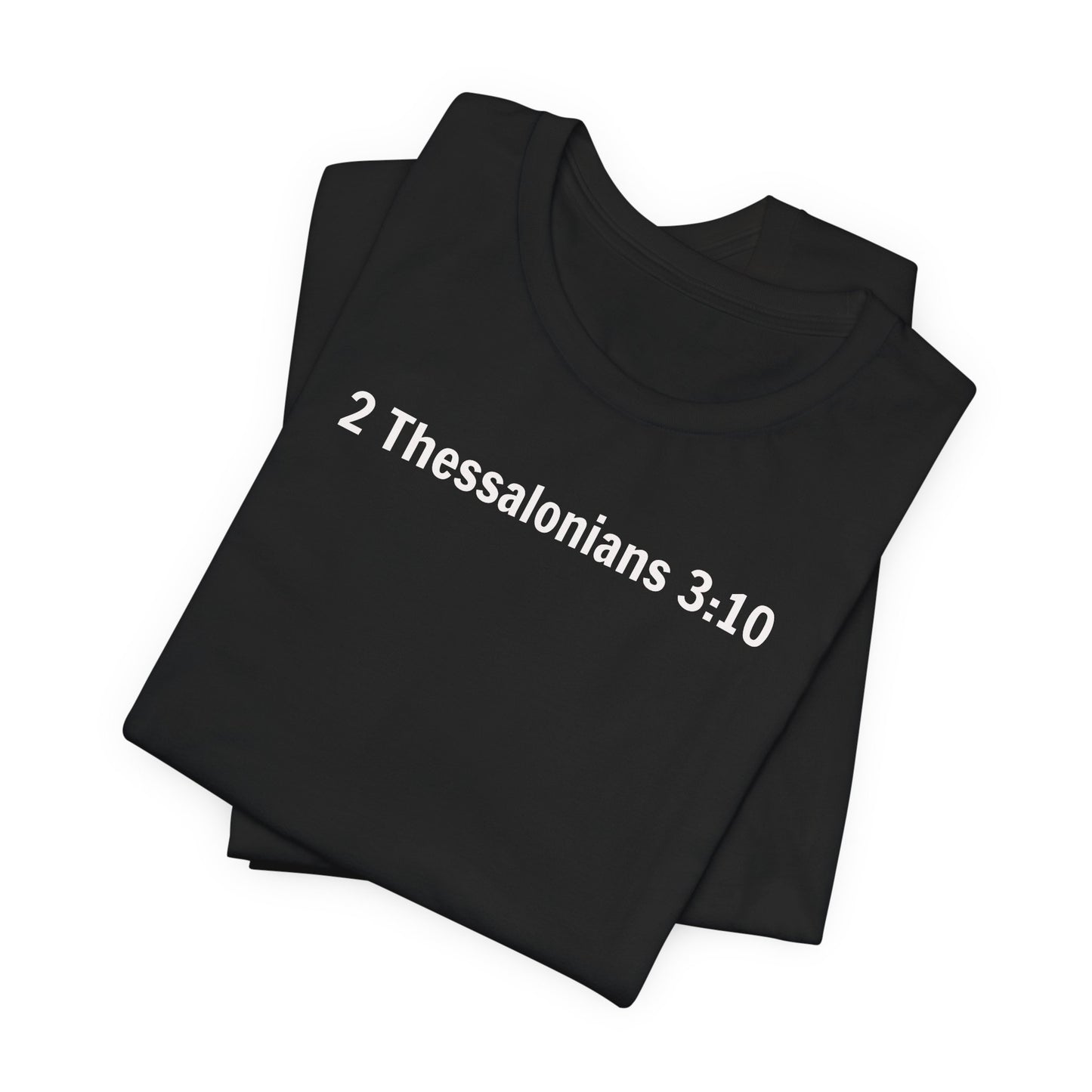 2 Thessalonians 3:10 Out Here Working and Eating - Graphic Back Text T-Shirt