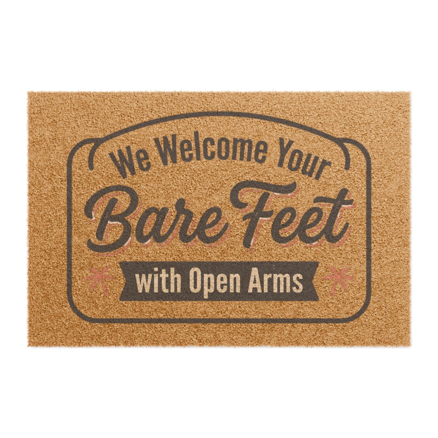 We Welcome Your Bare Feet with Open Arms Doormat | Coir Door Mat, Funny Welcome Mat