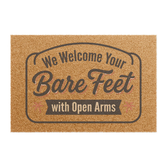 We Welcome Your Bare Feet with Open Arms Doormat | Coir Door Mat, Funny Welcome Mat