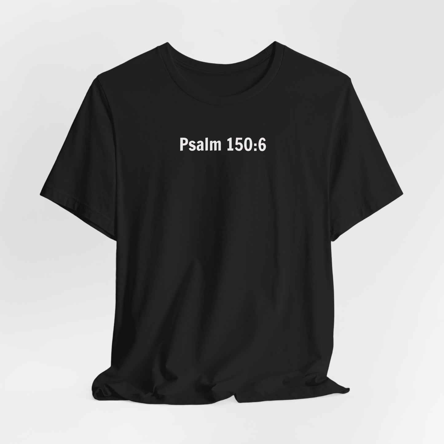 Got Breath? Praise the Lord! T-Shirt | Psalm 150:6 Christian Faith Tee