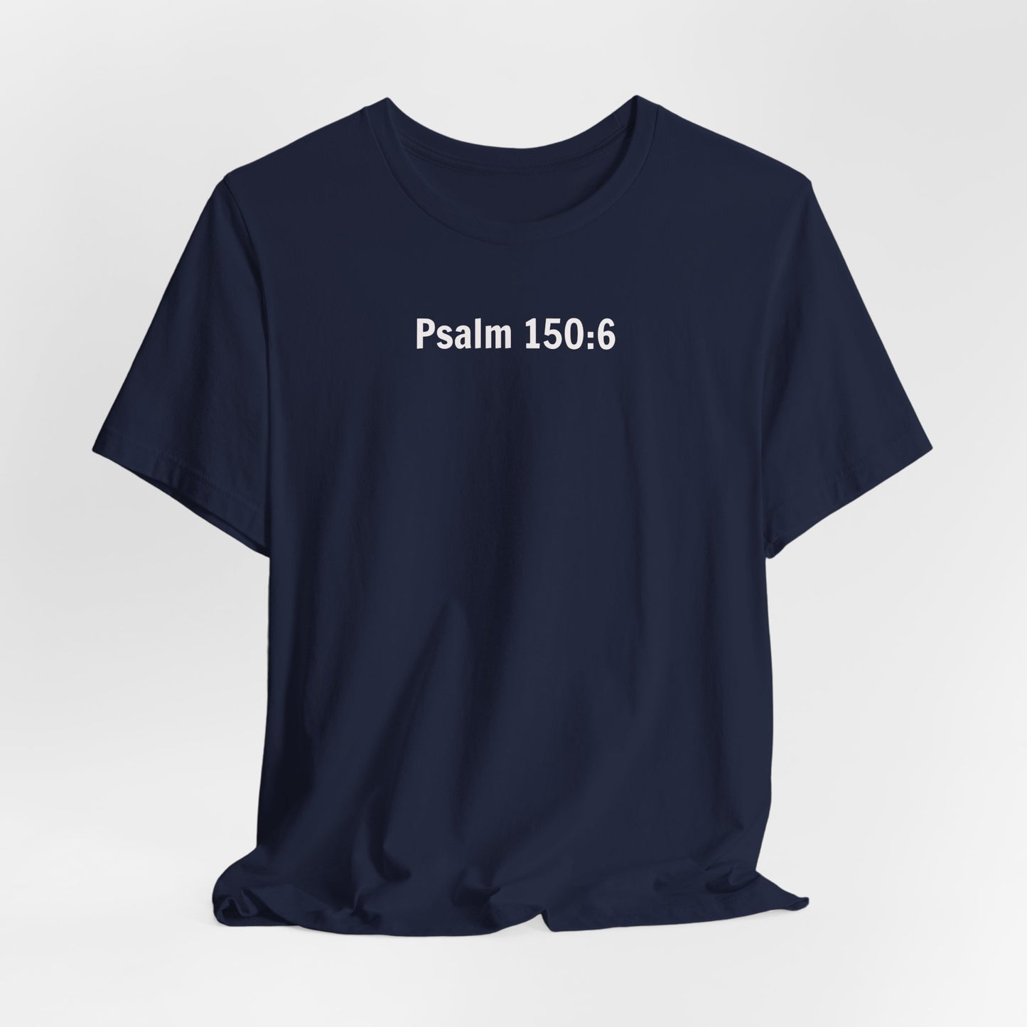 Got Breath? Praise the Lord! T-Shirt | Psalm 150:6 Christian Faith Tee