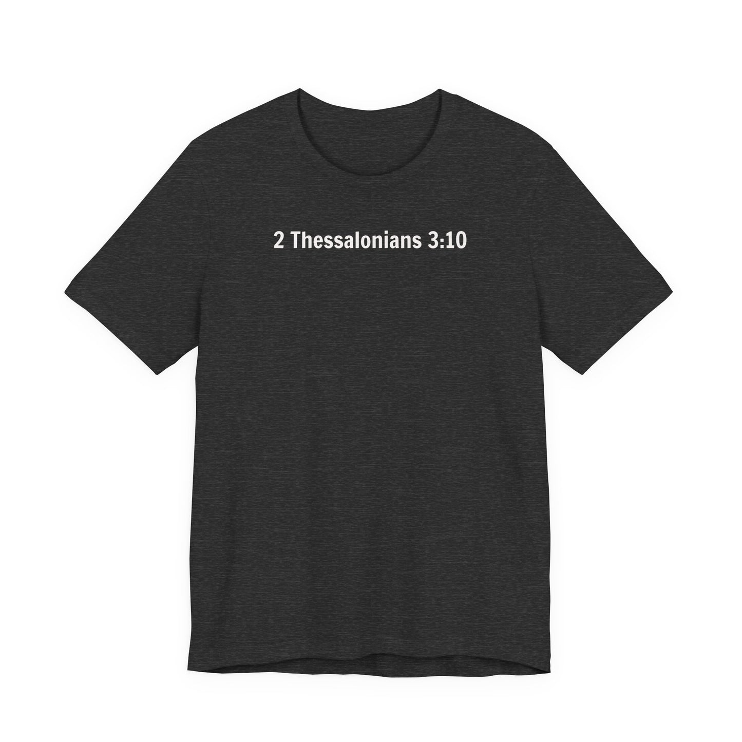 2 Thessalonians 3:10 Out Here Working and Eating - Graphic Back Text T-Shirt