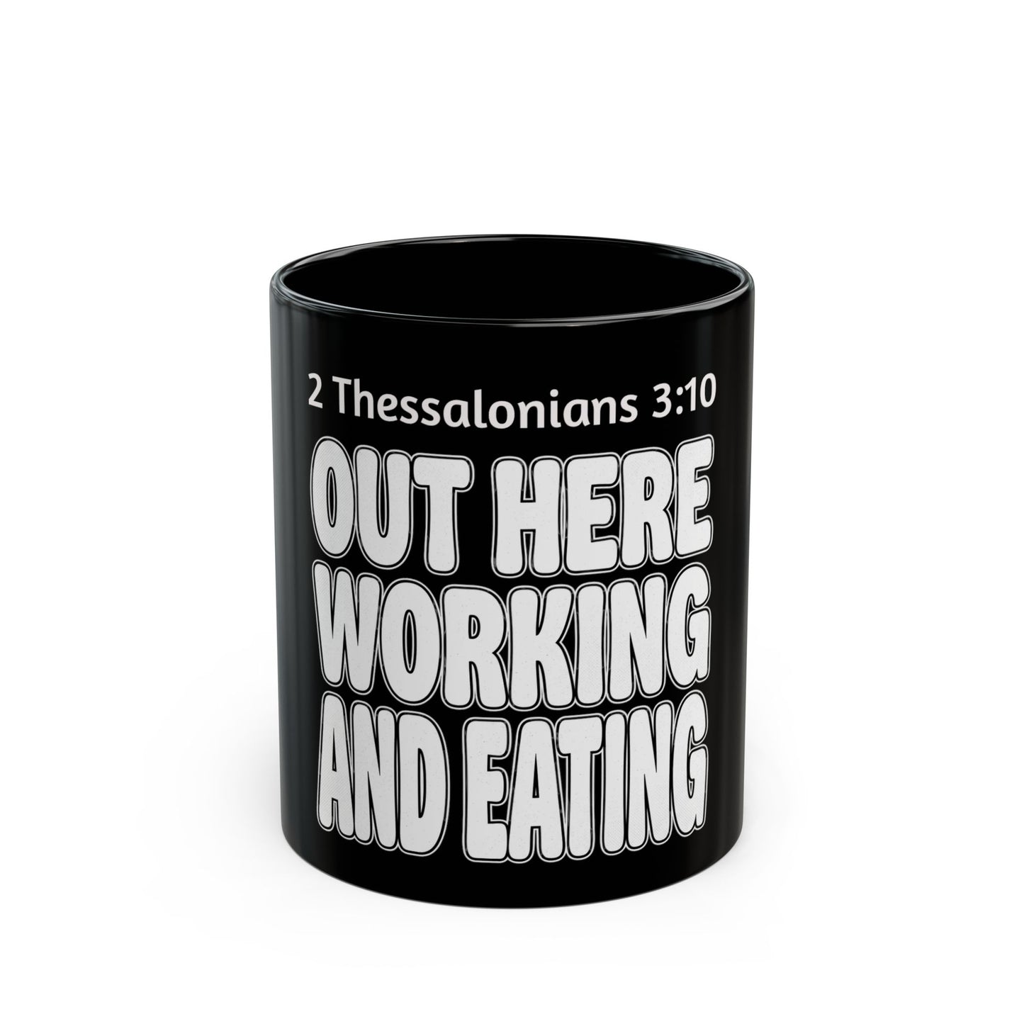 Out Here Working and Eating - 2 Thessalonians 3:10 Christian Coffee Mug