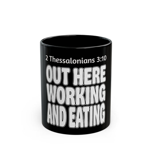 Out Here Working and Eating - 2 Thessalonians 3:10 Christian Coffee Mug