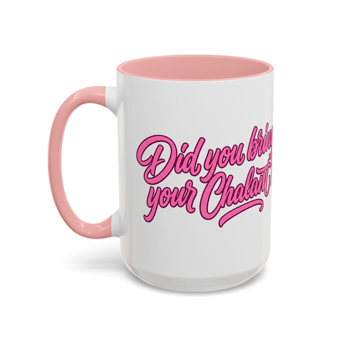 Did You Bring Your Chalant? Coffee Mug | Pink Accent 11oz or 15oz