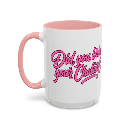 Did You Bring Your Chalant? Coffee Mug | Pink Accent 11oz or 15oz
