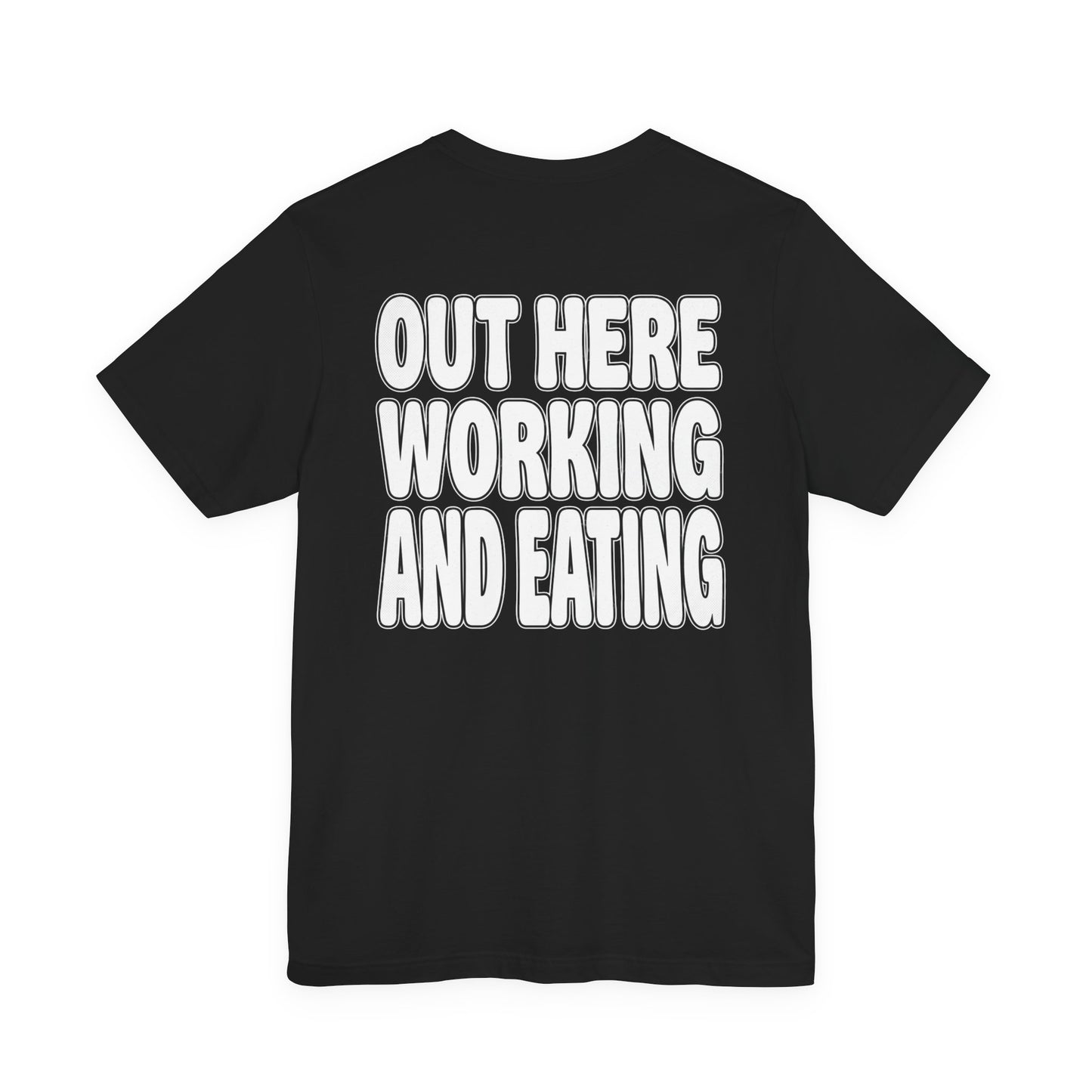 2 Thessalonians 3:10 Out Here Working and Eating - Graphic Back Text T-Shirt